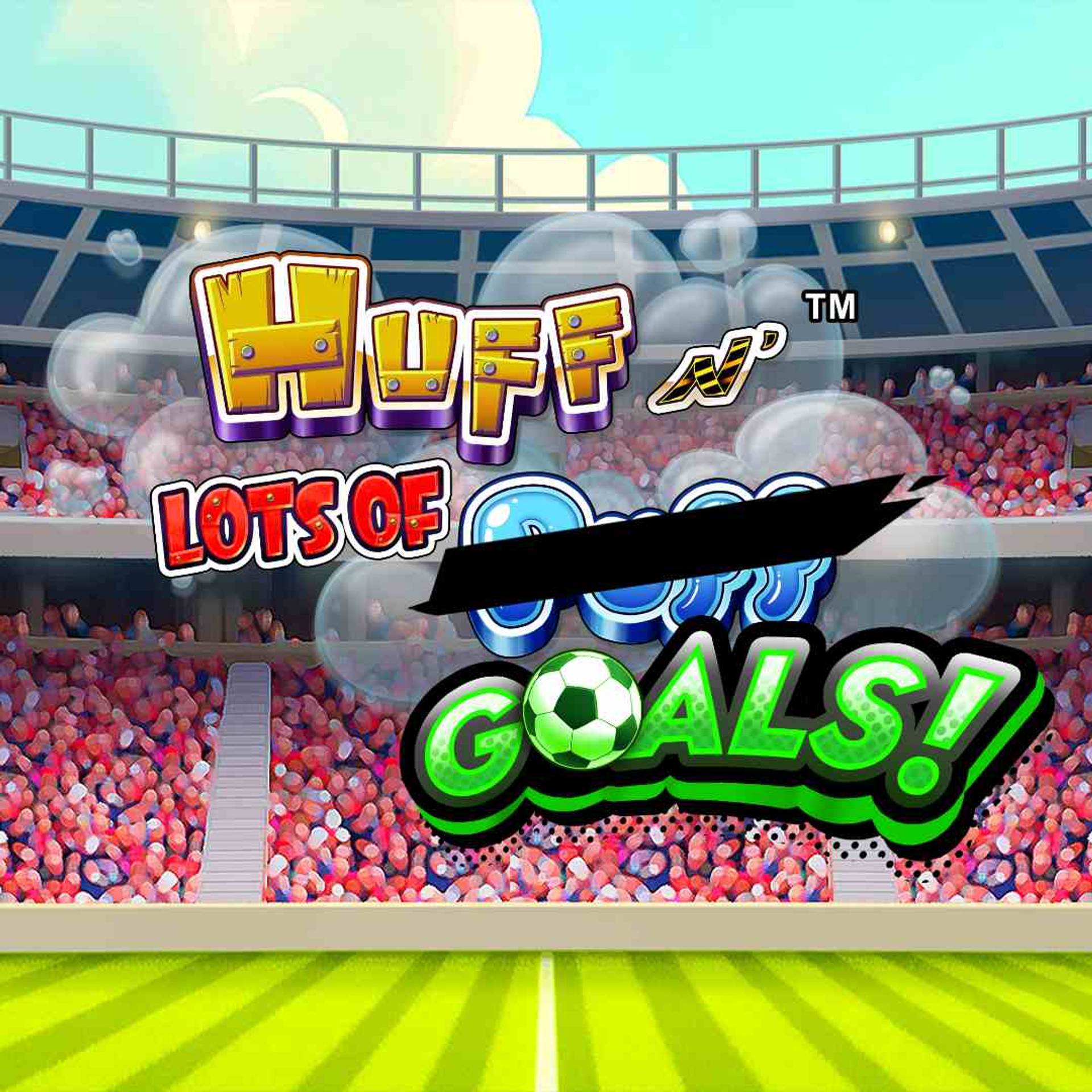 Huff N' Lots Of Puff Goals!