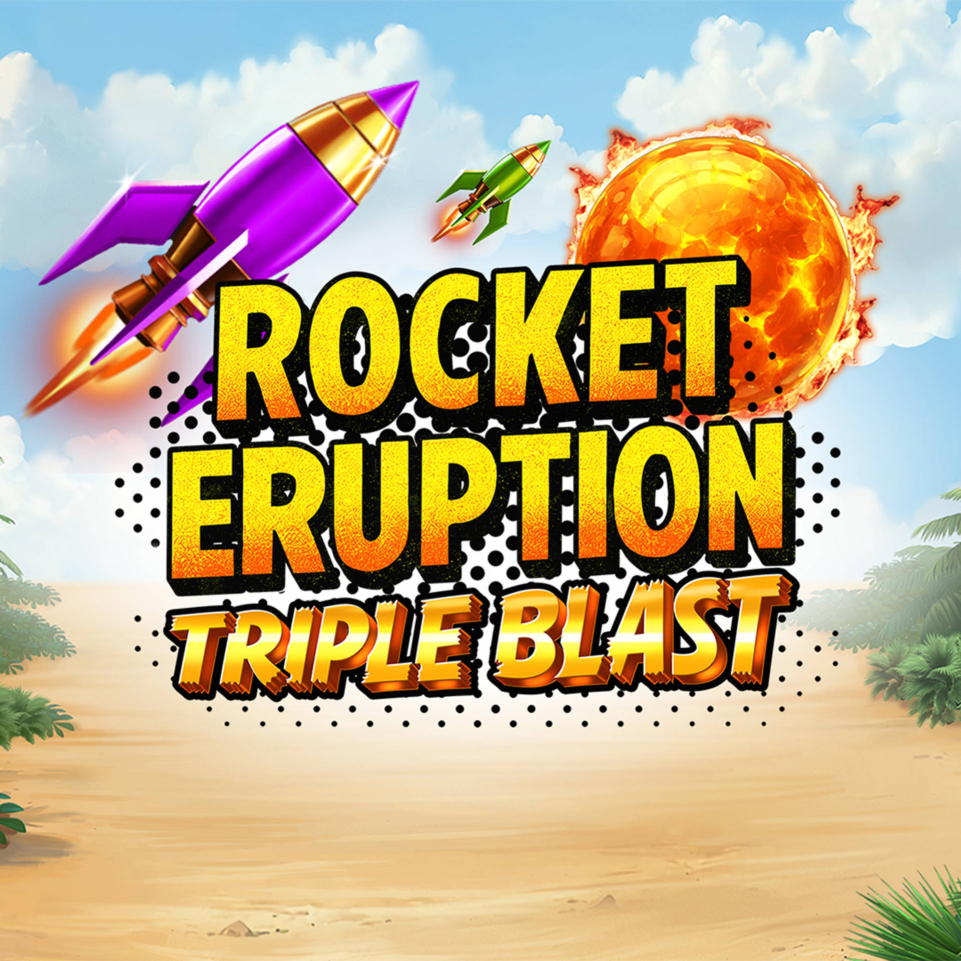 Rocket Eruption Triple Blast